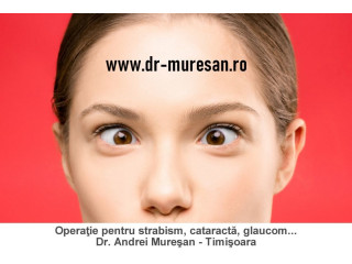 Strabism, tratamente si operatie cataracta, glaucom
