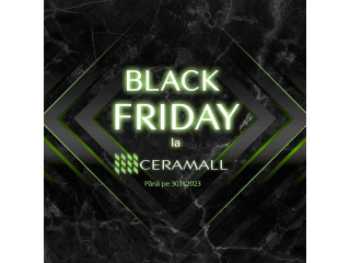 Bum! A explodat Black Friday la CeraMall cu -37%!